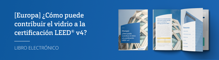 [Europa] ¿Cómo puede contribuir el vidrio a obtener la certificación LEED® v4?