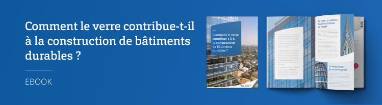Comment le verre peut contribuer à une meilleure efficacité énergétique des bâtiments